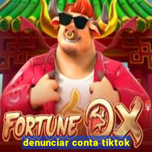 denunciar conta tiktok